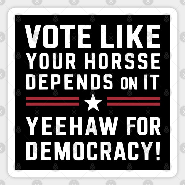 Yeehaw for Democracy - Vote Awareness Magnet by MakerMind8.2